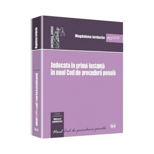 Judecata in prima instanta in noul Cod de procedura penala - Magdalena Iordache
