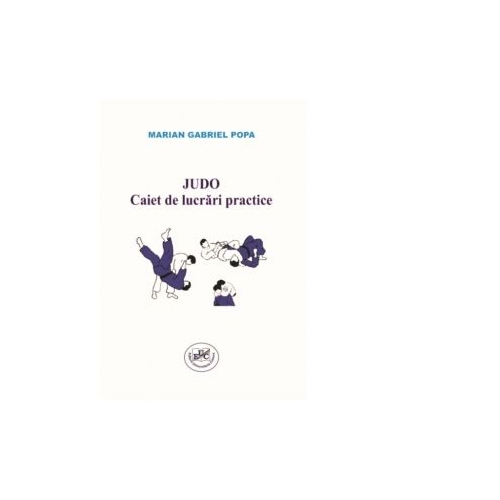 Judo. Caiet de lucrari practice - Marian Gabriel Popa
