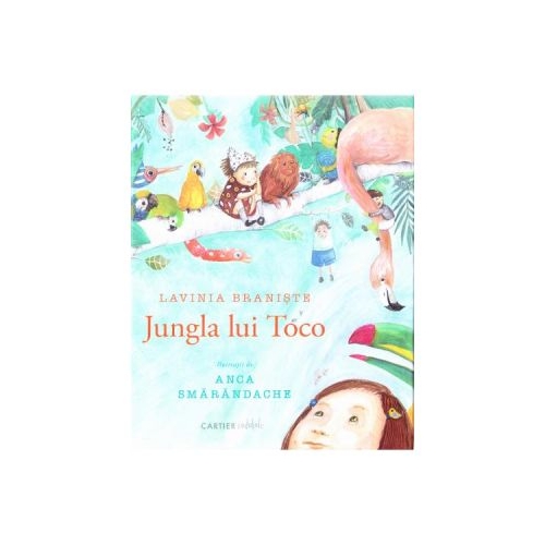 Jungla lui Toco - Lavinia Braniste