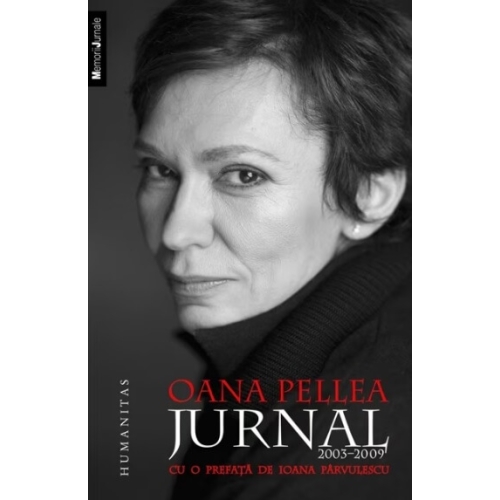 Jurnal Oana Pellea ( 2003-2009 ) Prefata Ioana Parvulescu