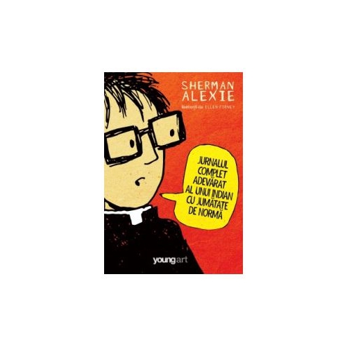 Jurnalul complet adevarat al unui indian cu jumatate de norma - Sherman Alexie