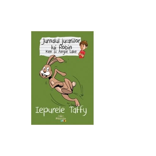 Jurnalul jucariilor lui Robin. Iepurele Taffy - Ken Lake, Angie Lake