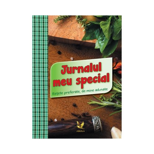 Jurnalul meu special. Retete preferate de mine adunate