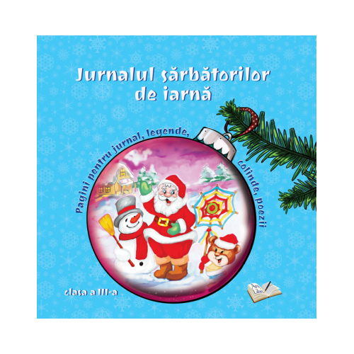 Jurnalul sarbatorilor de iarna, clasa a III-a, editura Ars Libri