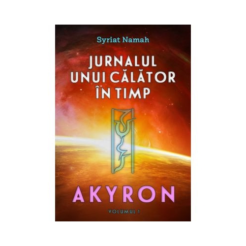 Jurnalul unui calator in timp. Akyron, volumul 1 - Syriat Namah