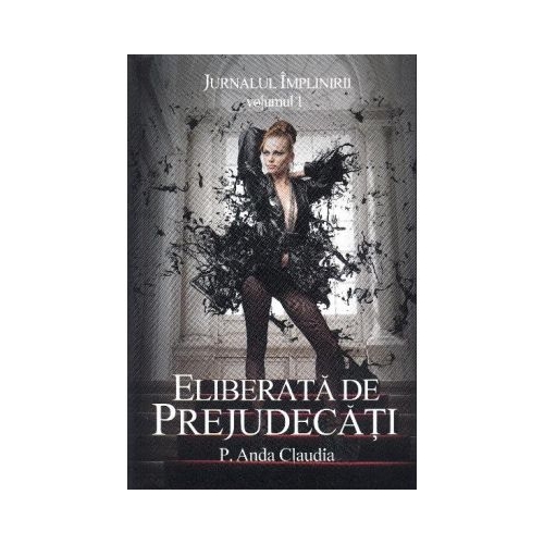 Jurnalul Implinirii volumul 1. Eliberata de prejudecati - Anda Claudia P.