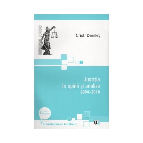 Justitia in opinii si analize 2004-2010 - Cristi Danilet