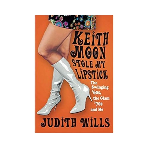 Keith Moon Stole My Lipstick - Judith Wills