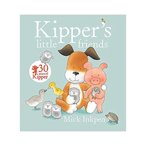 Kipper's Little Friends - Mick Inkpen