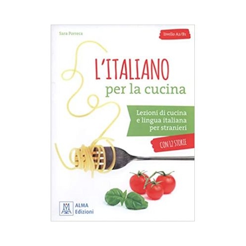 L’italiano per la cucina (libro + audio e video online)/Italiana pentru gatit (carte + audio si video online) - Sara Porreca