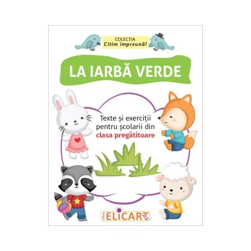 La iarba verde. Texte si exercitii pentru scolarii din clasa pregatitoare, Elicart, Auxiliare Clasa Pregatitoare, Comunicare in limba romana