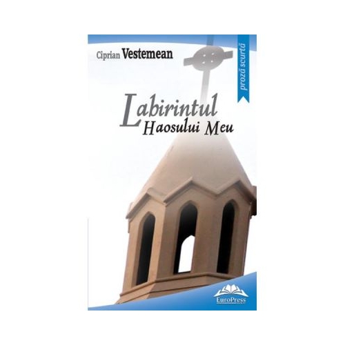 Labirintul haosului meu - Ciprian Vestemean