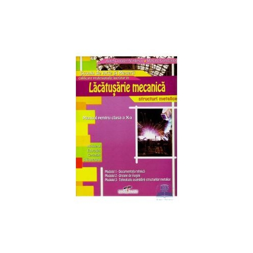 Manual pentru clasa a X-a de Lucrator in lacatusarie mecanica, structuri metalice - Aurel Ciocarlea- Vasilescu