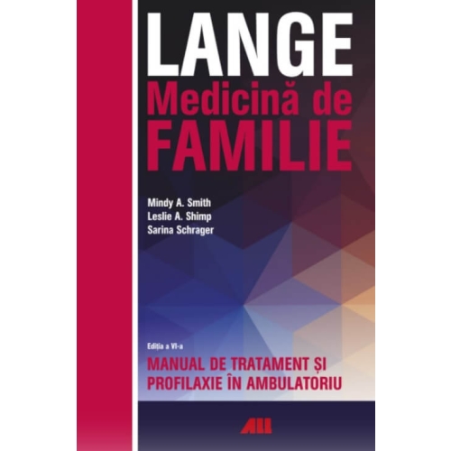 LANGE. Medicina de familie. Manual de tratament si profilaxie in ambulatoriu - Mindy A. Smith, Leslie A. Shimp, Sarina Schrager
