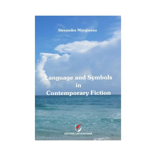 Language and Symbols in Contemporary Fiction - Alexandra Marginean