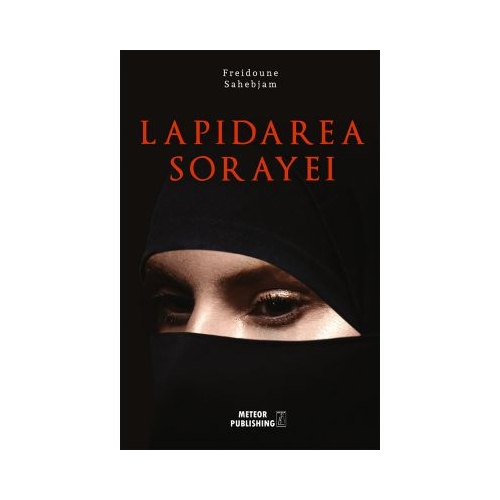 Lapidarea Sorayei - Freidoune Sahebjam