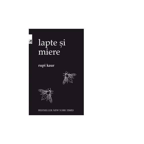 Lapte si miere - Rupi Kaur Poezie Cartea Romaneasca Educational grupdzc
