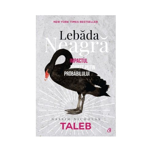 Lebada neagra. Editia a III-a, revizuita - Nassim Nicholas Taleb, editura Curtea Veche