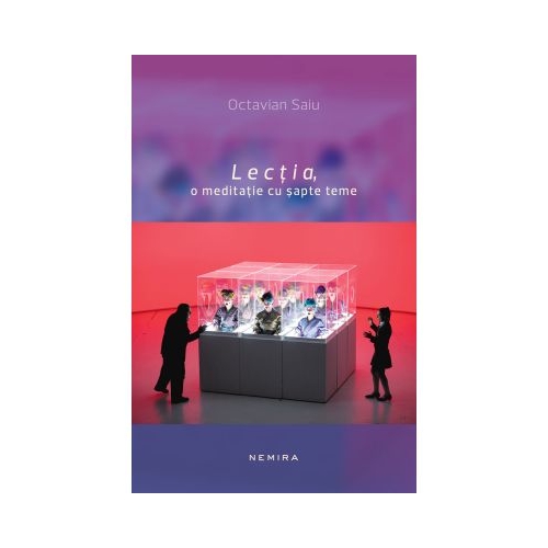 Lectia, o meditatie cu sapte teme - Octavian Saiu
