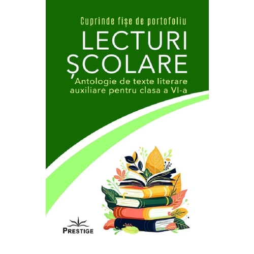 Lecturi scolare. Antologie de texte literare auxiliare pentru clasa a 6-a