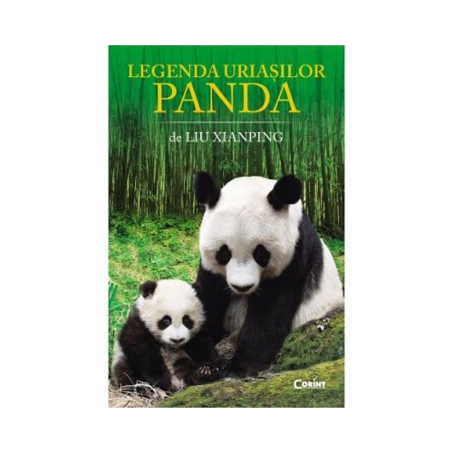 Legenda uriasilor panda - Liu Xianping, editura Corint Junior. Carte pentru copii