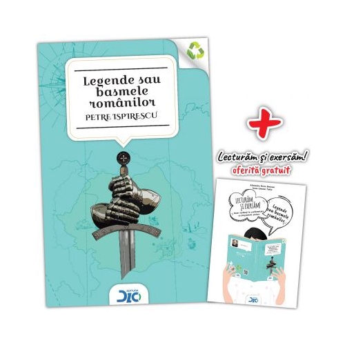 Legende sau basmele romanilor - Petre Ispirescu (contine Lecturam si exersam)