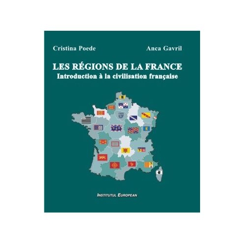 Les regions de la France. Introduction a la civilisation francaise - Cristina Poede