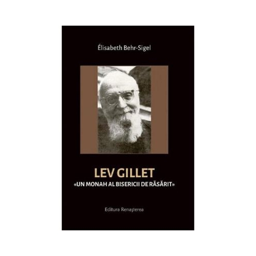 Lev Gillet. Un monah al bisericii de rasarit - Elisabeth Behr-Sigel
