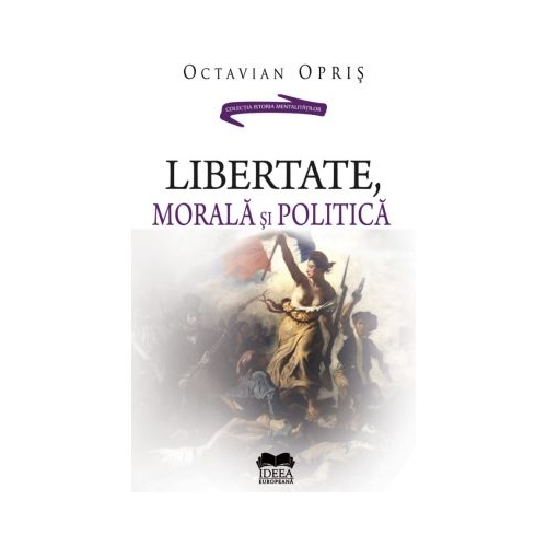 Libertate, morala si politica - Octavian Opris