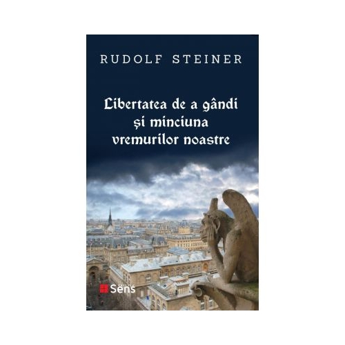 Libertatea de a gandi si minciuna vremurilor noastre - Rudolf Steiner