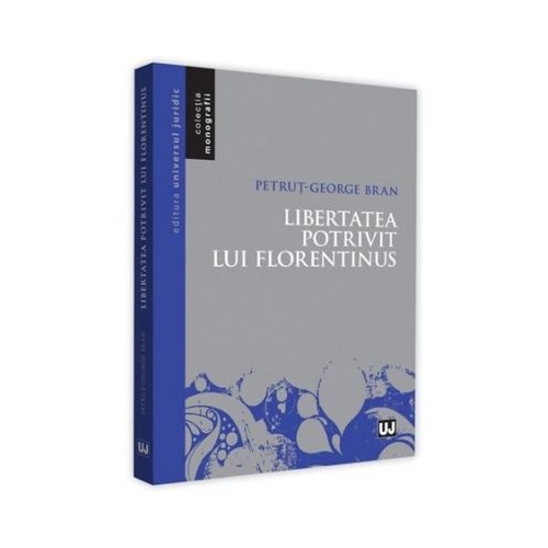 Libertatea potrivit lui Florentinus - Petrut-George Bran