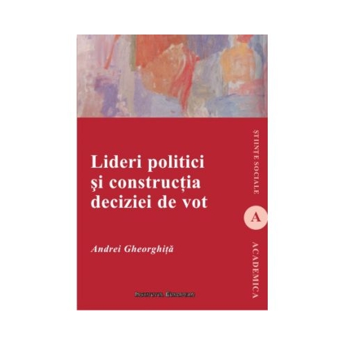 Lideri politici si constructia deciziei de vot - Andrei Gheorghita