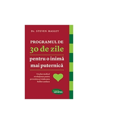 Programul de 30 de zile pentru o inima mai puternica - Steven Masley