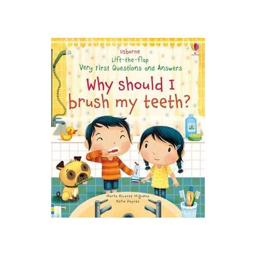 Lift-the-Flap Why Should I Brush My Teeth? (Very First Lift-the-Flap Questions and Answers) - KATIE DAYNES