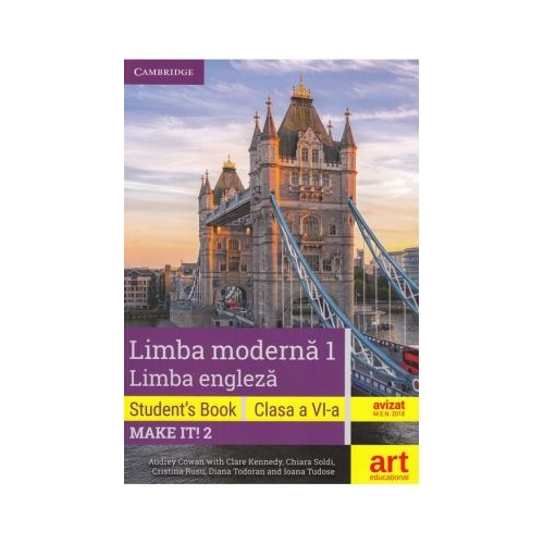 LIMBA ENGLEZA. Clasa a VI-a. Cartea elevului (Student's Book - Make it! 2) - Audrey Cowan with Clare Kennedy, editura Art Grup