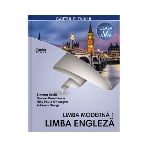 Limba engleza. Limba moderna 1. Caiet pentru clasa a V-a - Simona Drula, Corina Dumitrescu, Niky Paula Gheorghe, Adriana Giurgi, editura Corint