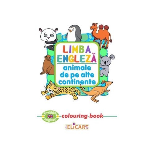 Limba engleza: Animale de pe alte continente. Colouring Book, Elicart, Carti de colorat, Auxiliare prescolari