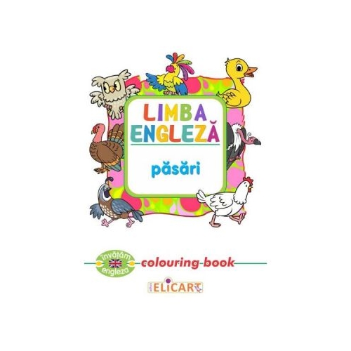 Limba engleza. Pasari. Colouring Book, Elicart, Carti de colorat, Auxiliare prescolari