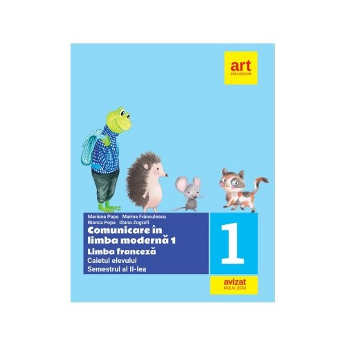 Limba Franceza. Caietul elevului. Clasa I. Semestrul al II-lea - Mariana Popa, Marina Franculescu, Bianca Popa, Diana Zografi, editura Art Grup