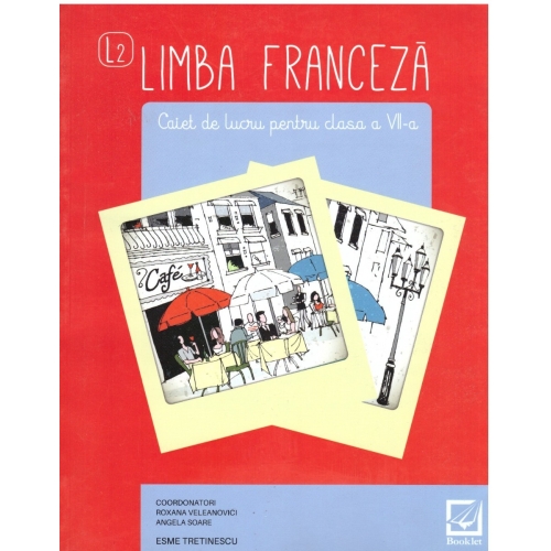 Limba franceza - Clasa 7 - Caiet - Roxana Veleanovici, Angela Soare, Esme Tretinescu, editura Booklet