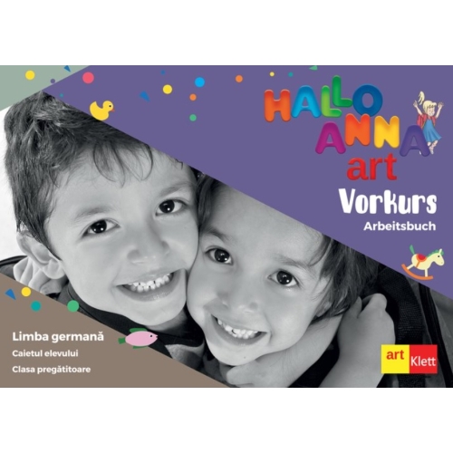 Hallo Anna. Limba Germana. Caietul elevului. Clasa pregatitoare. Vorkurs Arbeitsbuch - Aleksandra Kubicka, Olga Swerlowa, editura Art Grup