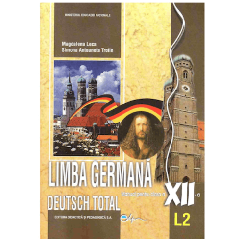 Deutsch Total, Manual pentru limba germana, clasa XII-a, Limba moderna 2 - Magdalena Leca, editura Didactica si Pedagogica