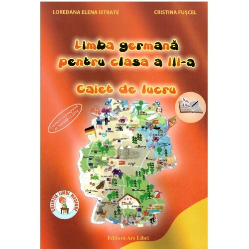 Limba germana. Caiet de lucru, pentru clasa a III-a - Loredana Istrate, Cristina Fuscel Set Semestrul I + Semestrul II Clasa 3 ARS LIBRI grupdzc