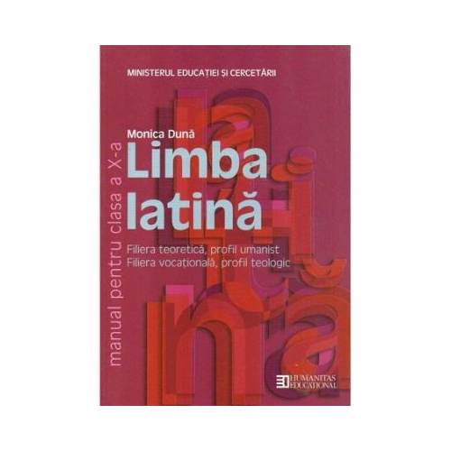 Limba latina. Manual pentru clasa a X-a - Monica Duna