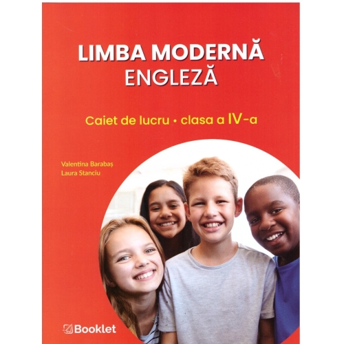 Limba moderna engleza. Caiet de lucru pentru clasa a IV-a - Laura Stanciu Valentina Barabas, editura Booklet