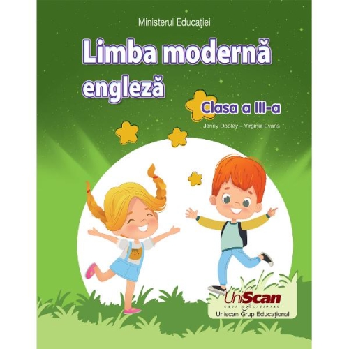 Limba moderna engleza, clasa a 3-a - Jenny Dooley, Virginia Evans Limba engleza Clasa 3 UNISCAN GRUP EDUCATIONAL grupdzc