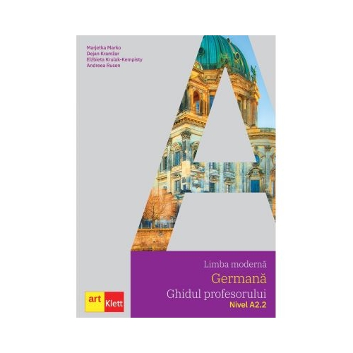 Limba moderna GERMANA, Ghidul profesorului, Nivel A2. 2 - Marjetka Marko, Dejan Kramzar, Elzbieta Krulak-Kempisty, Andreea Rusen