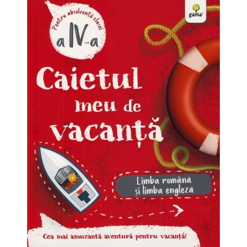 Caietul meu de vacanta. Limba romana si limba engleza clasa a IV-a