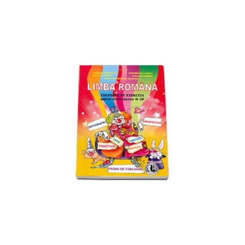 Culegere de exercitii pentru elevii claselor II-IV, Limba Romana.. Ortografie, Morfologie, Fonetica, Lexic, Puctuatie, Sintaxa - Niculina Ilarion