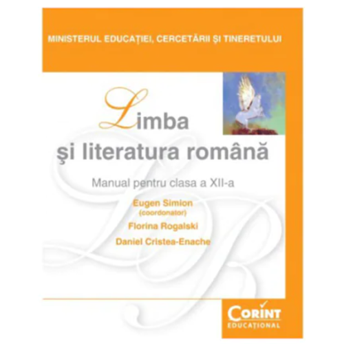 Manual Limba si literatura romana pentru clasa a XII-a - Eugen Simion, Florina Rogalski, Daniel Cristea-Enache, editura Corint